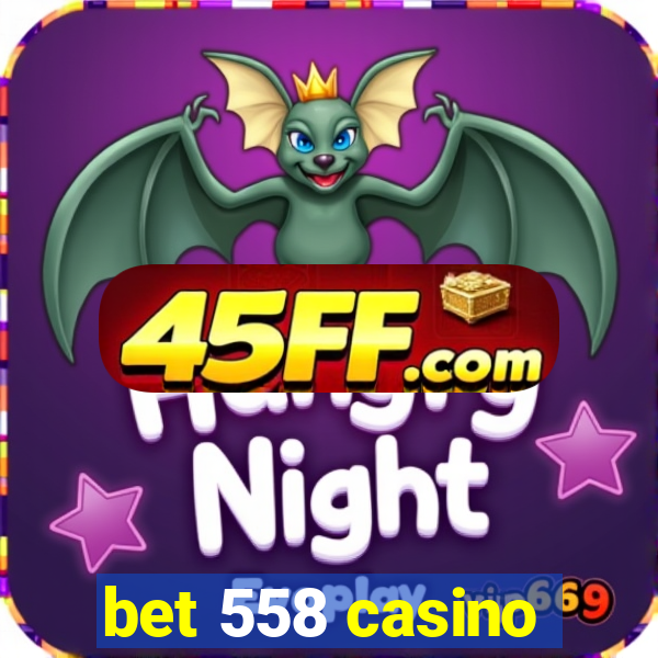 bet 558 casino
